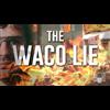 The Waco Lie